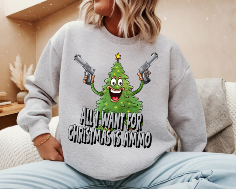 All I Want for Christmas Is Ammo Crewneck Sweatshirt