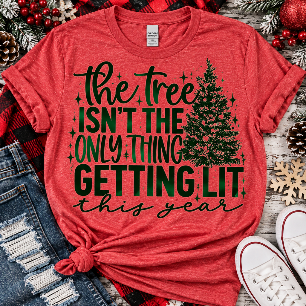 The Tree Isn't the Only Thing Getting Lit | Funny Christmas Graphic Tee