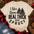I Like Them Real Thick and Sprucy