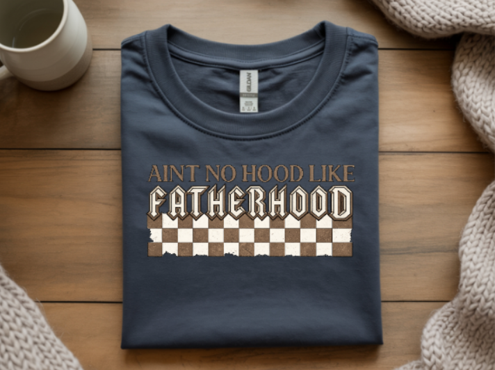 Ain’t No Hood Like Fatherhood Graphic T-Shirt