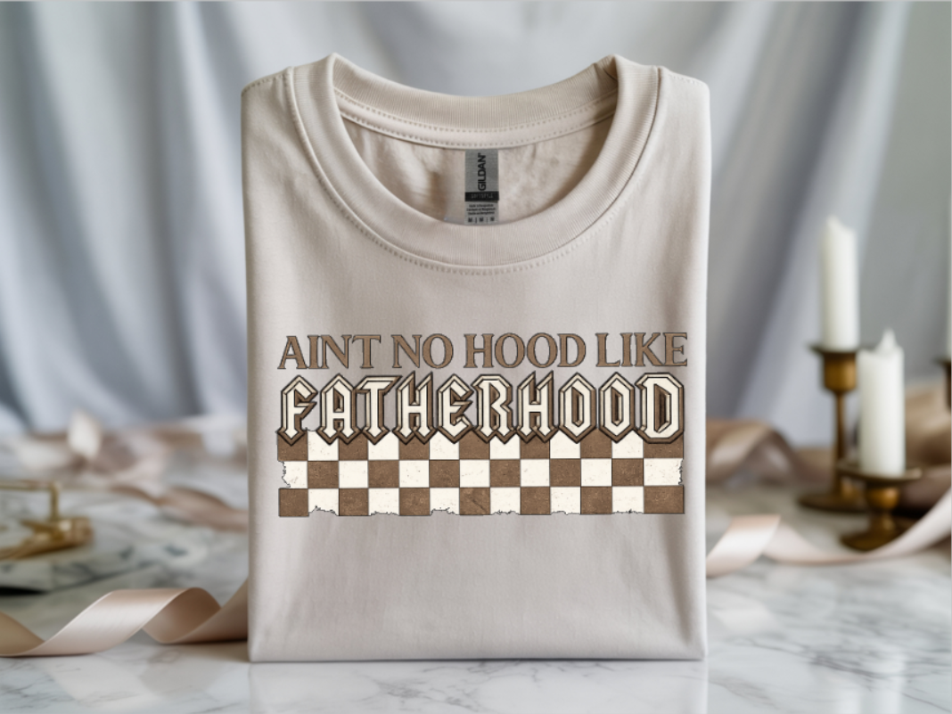 Ain’t No Hood Like Fatherhood Graphic T-Shirt