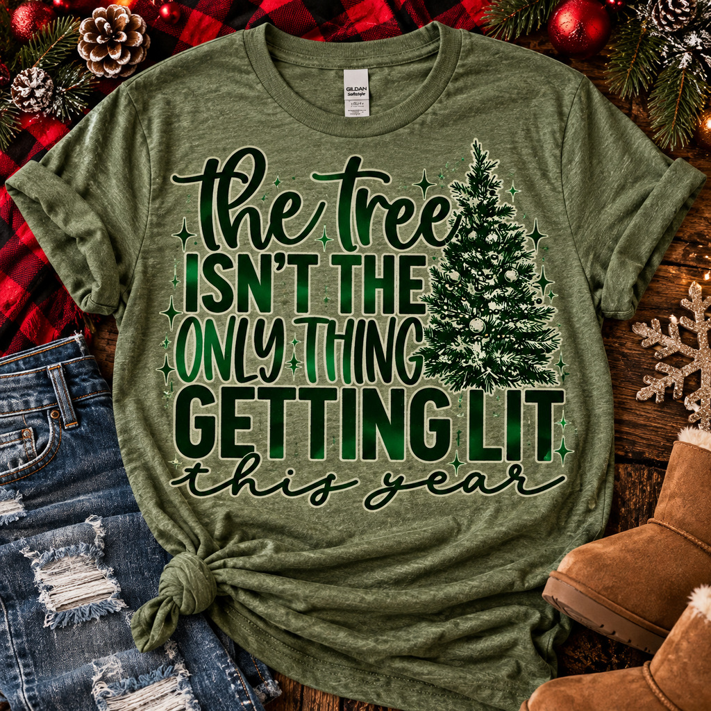 The Tree Isn't the Only Thing Getting Lit | Funny Christmas Graphic Tee