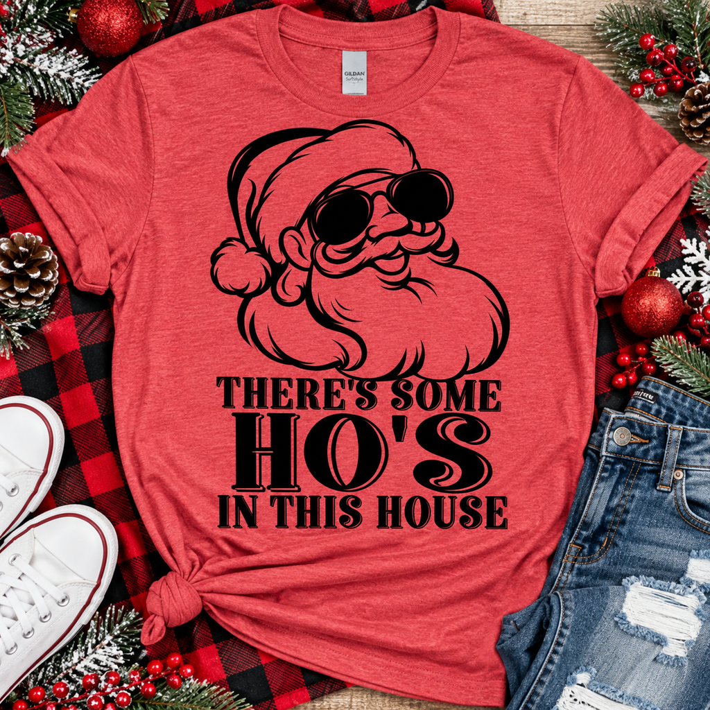 There's Some Ho's in This House | Funny Christmas Graphic Tee