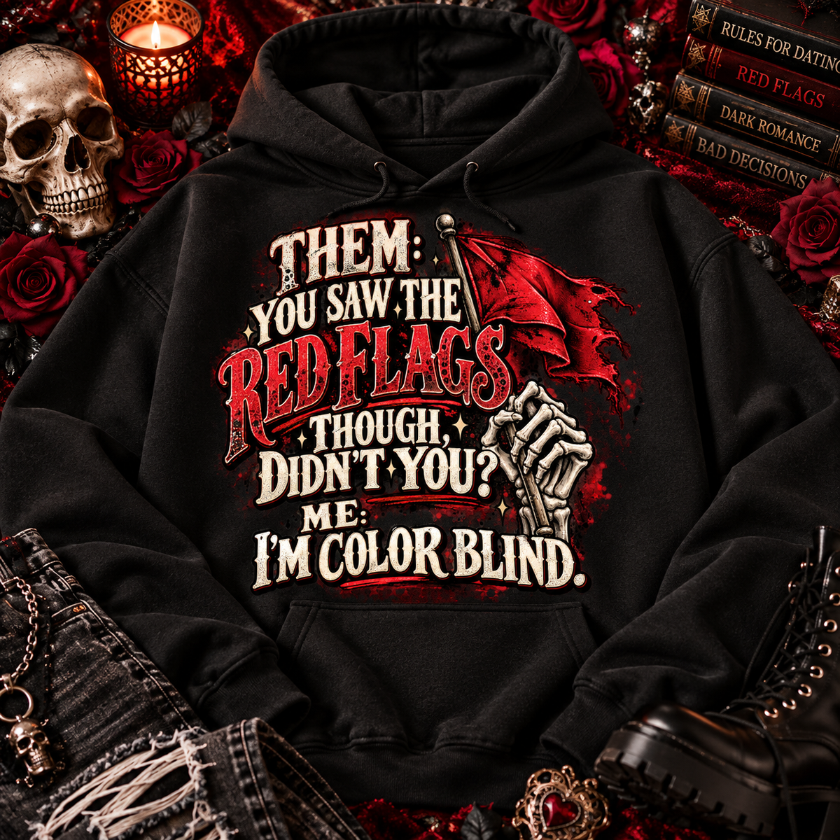 Red Flags? I'm Color Blind Hoodie | Gothic Dark Romance Sweatshirt