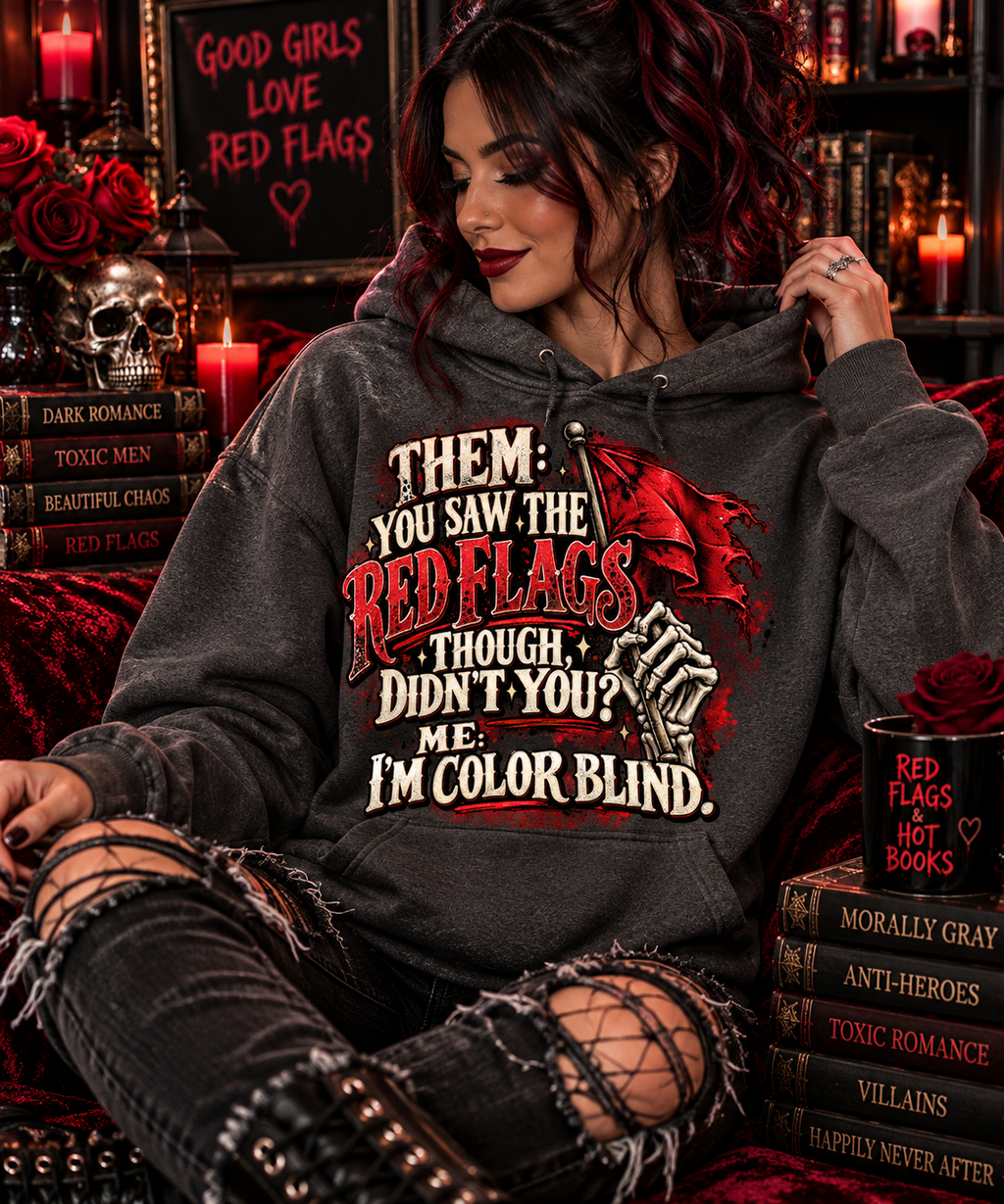 Red Flags? I'm Color Blind Hoodie | Gothic Dark Romance Sweatshirt